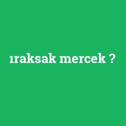 ıraksak mercek foto galeri