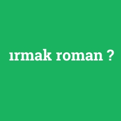ırmak roman