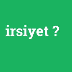 irsiyet