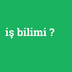 iş bilimi foto galeri