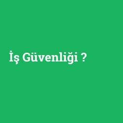 İş Güvenliği