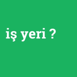 iş yeri