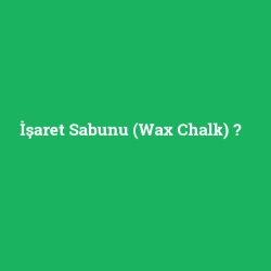 İşaret Sabunu (Wax Chalk)