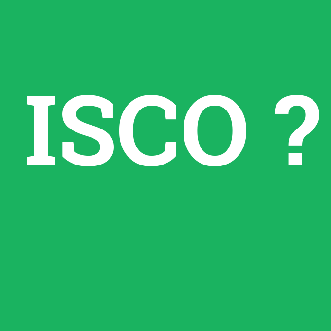 ISCO, ISCO nedir ,ISCO ne demek