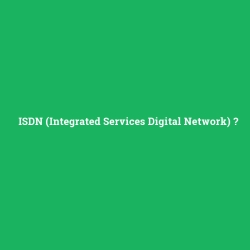 ISDN (Integrated Services Digital Network)