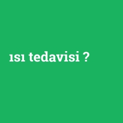 ısı tedavisi