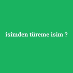 isimden türeme isim