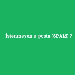 İstenmeyen e-posta (SPAM)