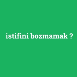 istifini bozmamak