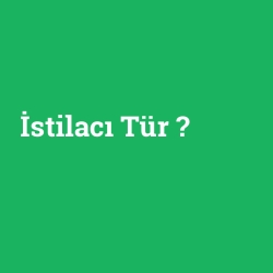 İstilacı Tür