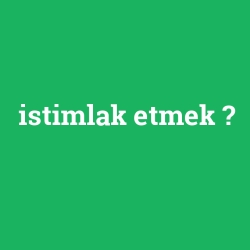 istimlak etmek