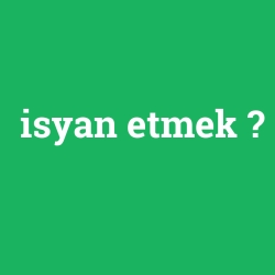 isyan etmek foto galeri
