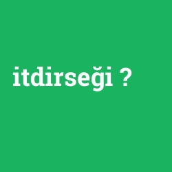 itdirseği