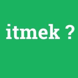 itmek