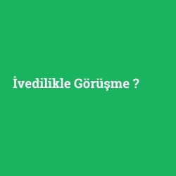 İvedilikle Görüşme foto galeri