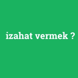 izahat vermek