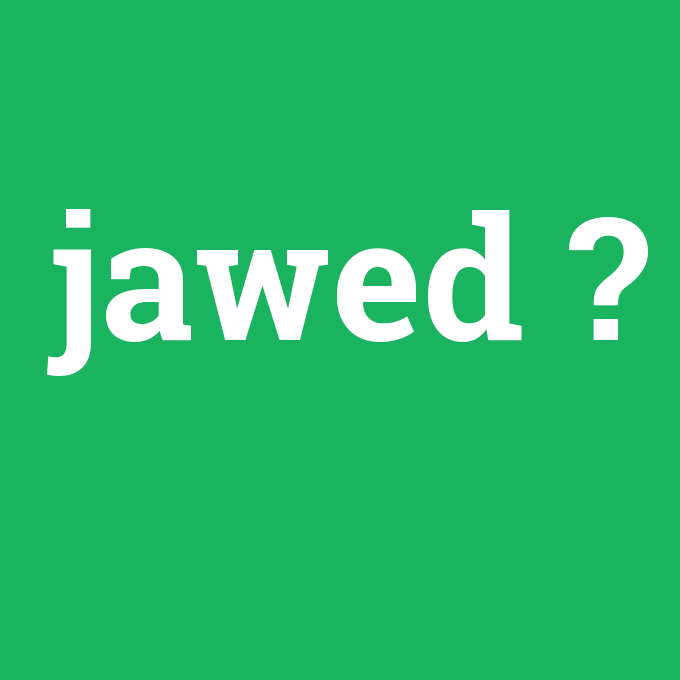 jawed, jawed nedir ,jawed ne demek