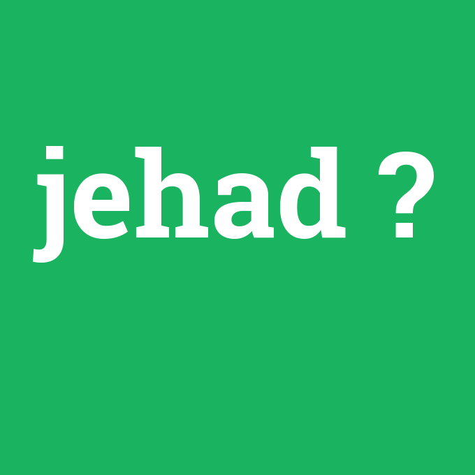 jehad, jehad nedir ,jehad ne demek