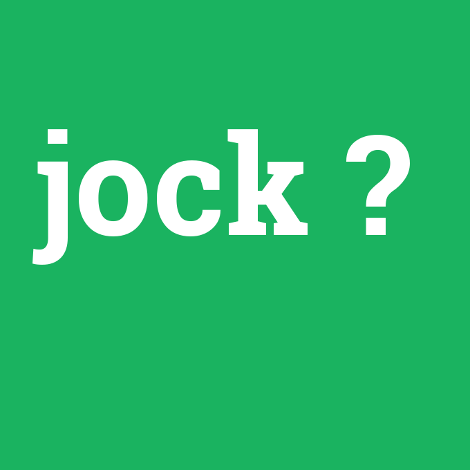 jock, jock nedir ,jock ne demek