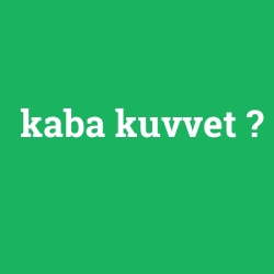 kaba kuvvet