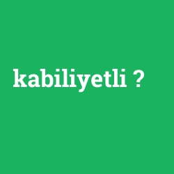 kabiliyetli