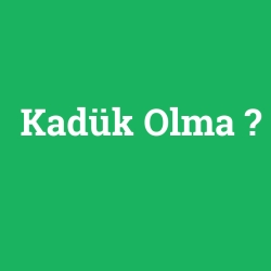 Kadük Olma