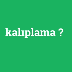 kalıplama
