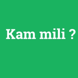 Kam mili