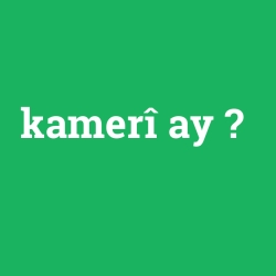 kamerî ay