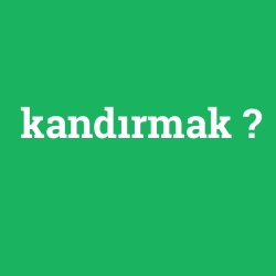 kandırmak
