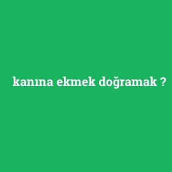 kanına ekmek doğramak