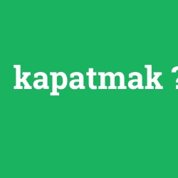 kapatmak