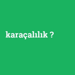 karaçalılık foto galeri
