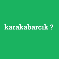 karakabarcık foto galeri