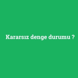 Kararsız denge durumu foto galeri