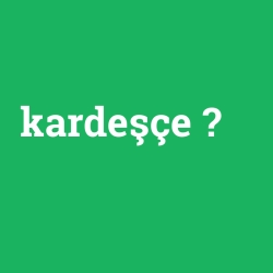 kardeşçe