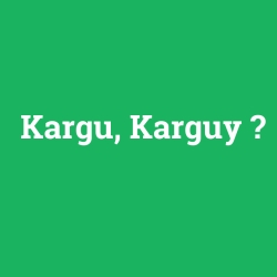Kargu, Karguy foto galeri