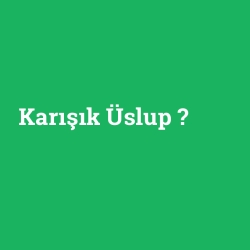 Karışık Üslup