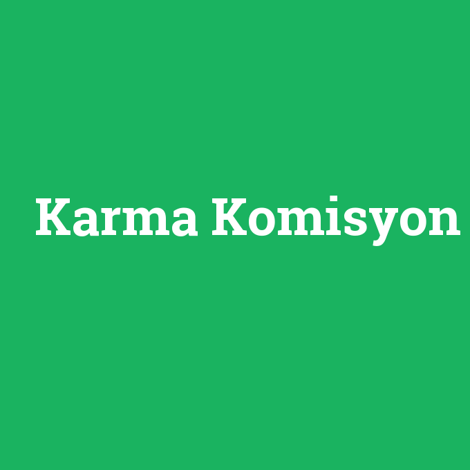 Karma Komisyon, Karma Komisyon nedir ,Karma Komisyon ne demek