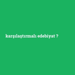 karşılaştırmalı edebiyat