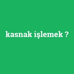 kasnak işlemek