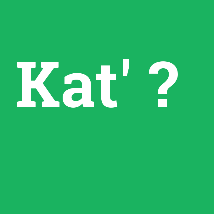 Kat', Kat' nedir ,Kat' ne demek