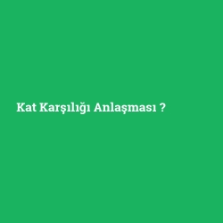 Kat Karşılığı Anlaşması foto galeri