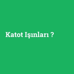 Katot Işınları