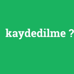 kaydedilme