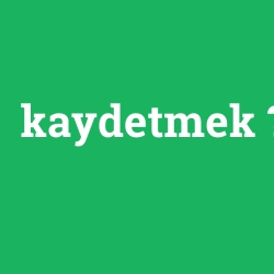 kaydetmek