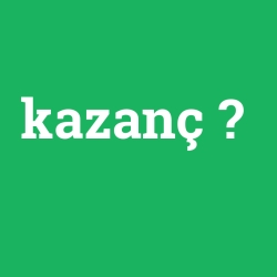 kazanç