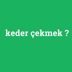 keder çekmek
