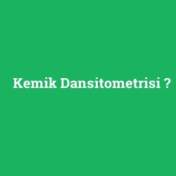 Kemik Dansitometrisi