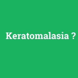 Keratomalasia